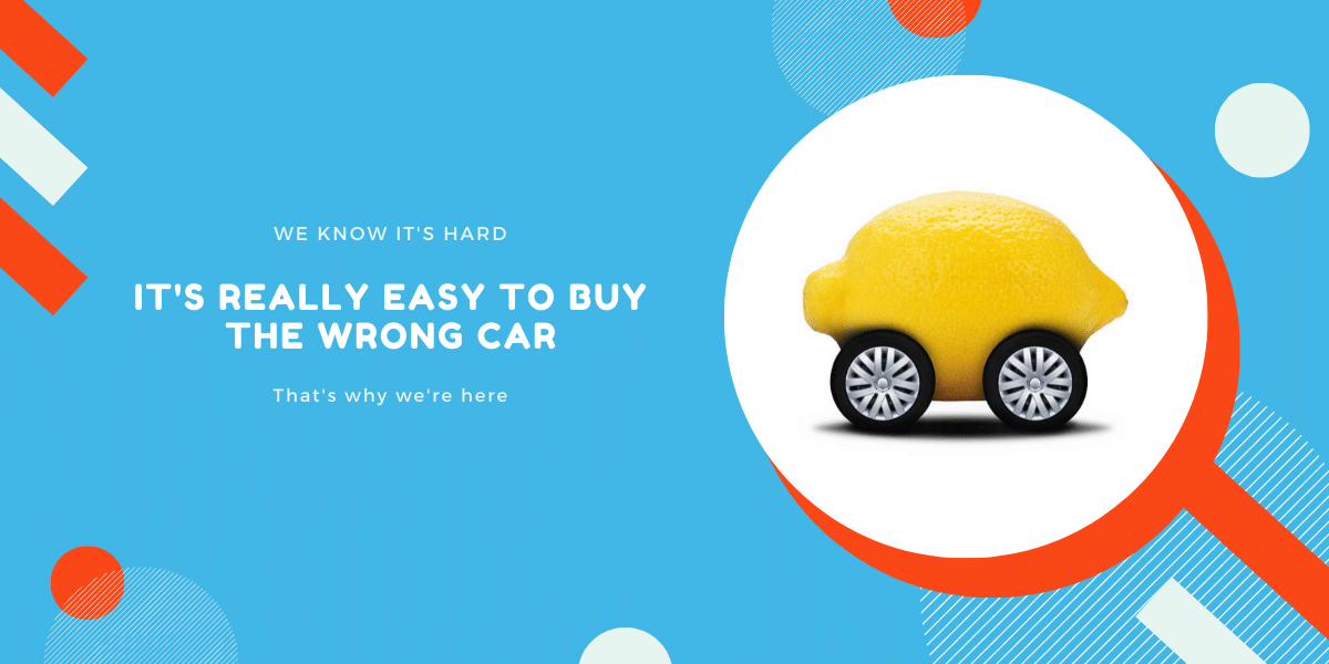 it's really easy to buy the wrong car