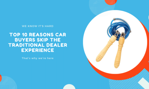 top 10 reasons car buyers skip the traditional dealer experience